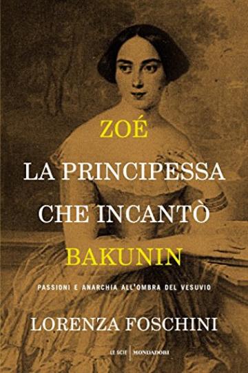 Zoé, la principessa che incantò Bakunin: Passioni e anarchia all'ombra del Vesuvio